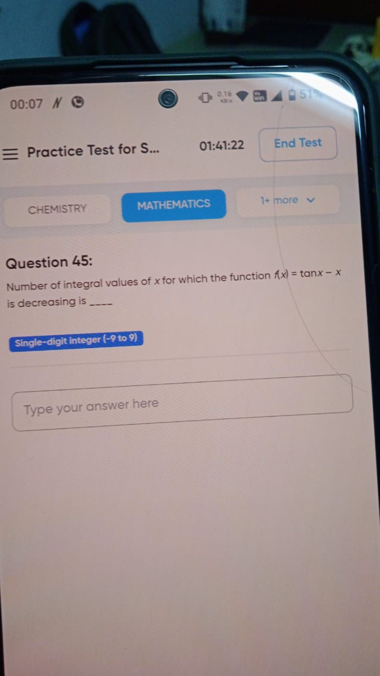 00:07 N
0.16
Practice Test for S...
01:41:22
End Test
CHEMISTRY
MATHEM