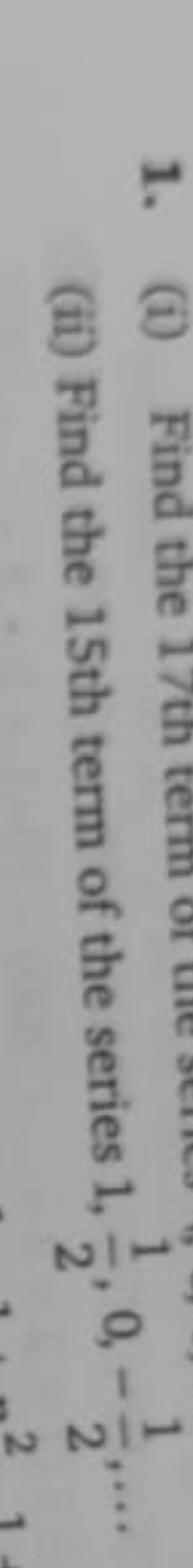 (ii) Find the 15 th term of the series 1,21​,0,−21​,…