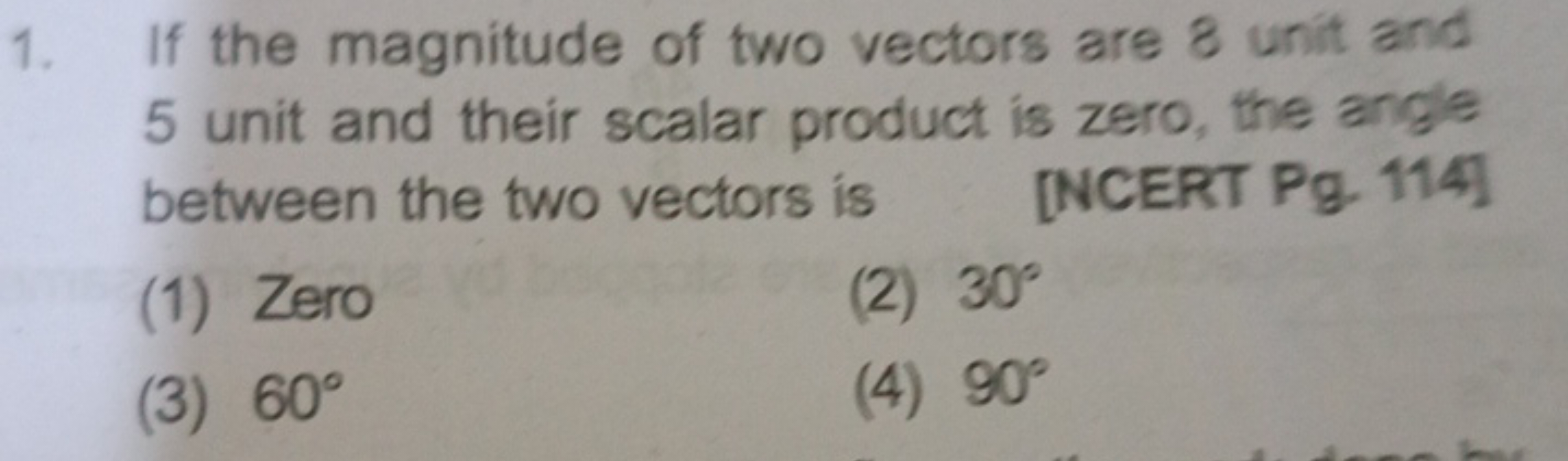 1. If the magnitude of two vectors are 8 unit and 5 unit and their sca