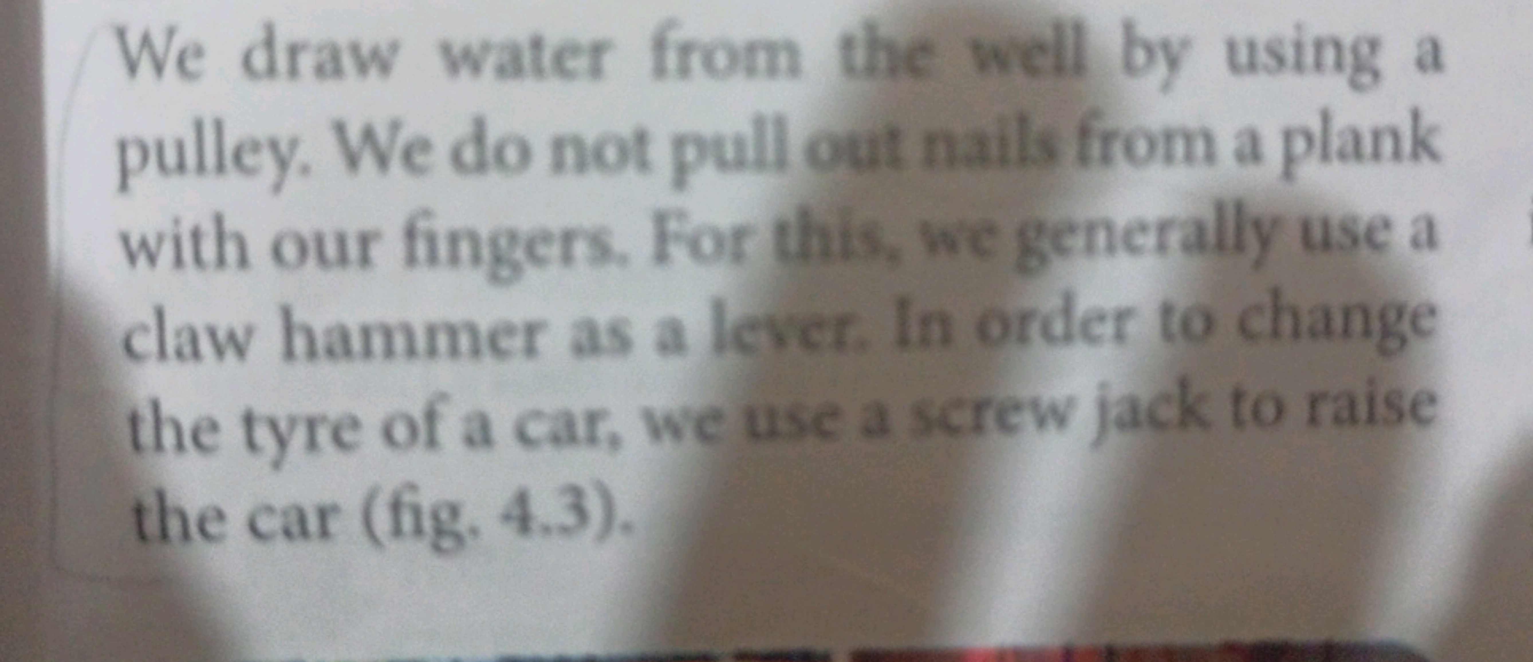 We draw water from the well by using a pulley. We do not pull out nail