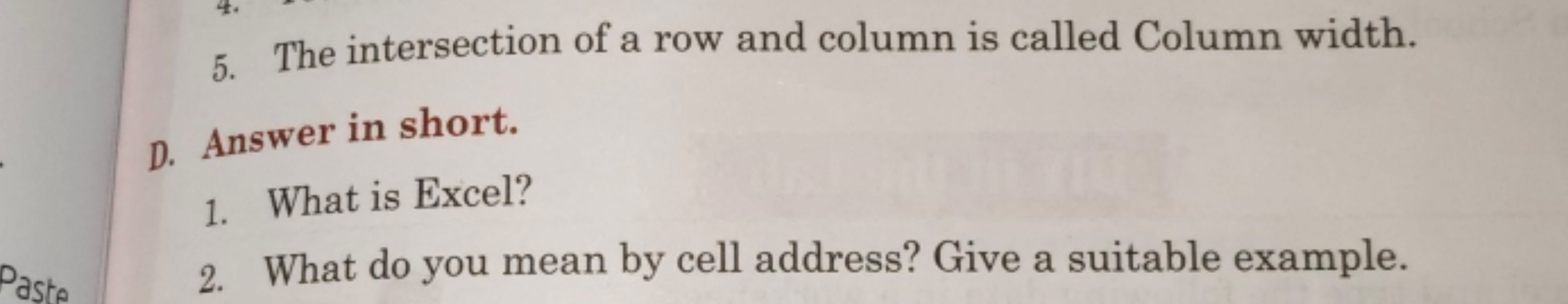 5. The intersection of a row and column is called Column width.
D. Ans