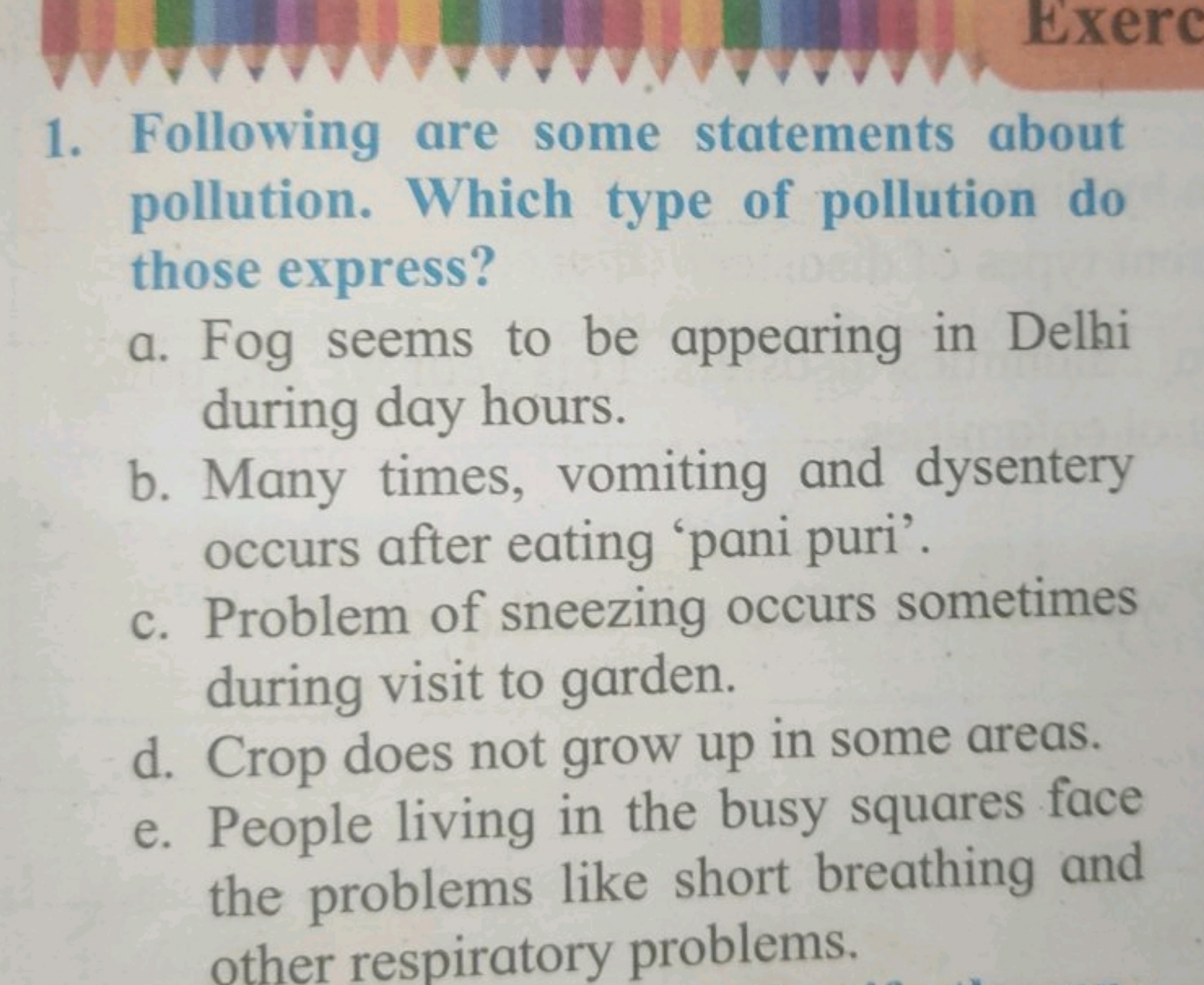 1. Following are some statements about pollution. Which type of pollut