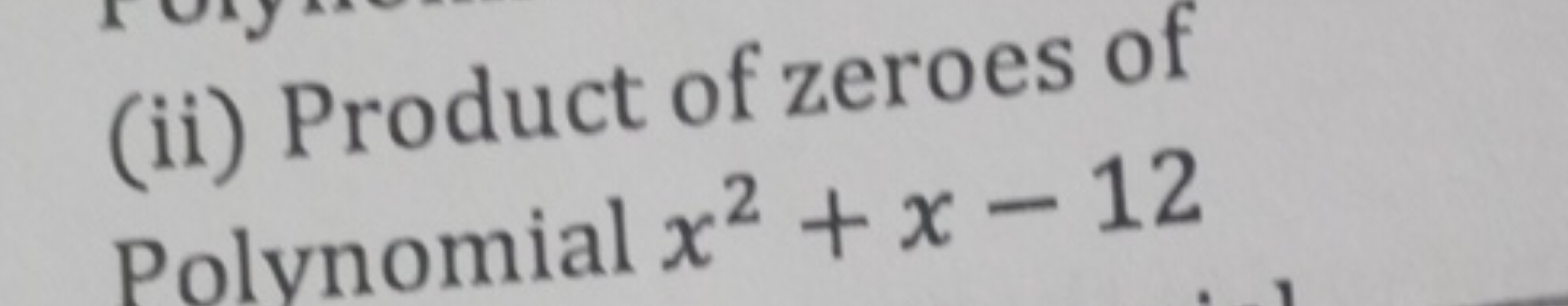 (ii) Product of zeroes of Polynomial x2+x−12