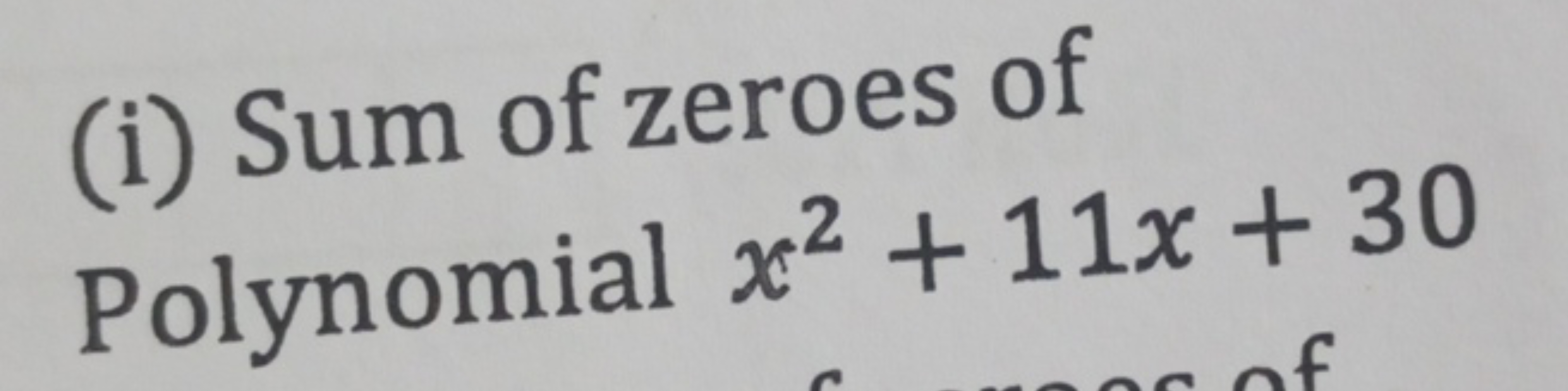 (i) Sum of zeroes of Polynomial x2+11x+30