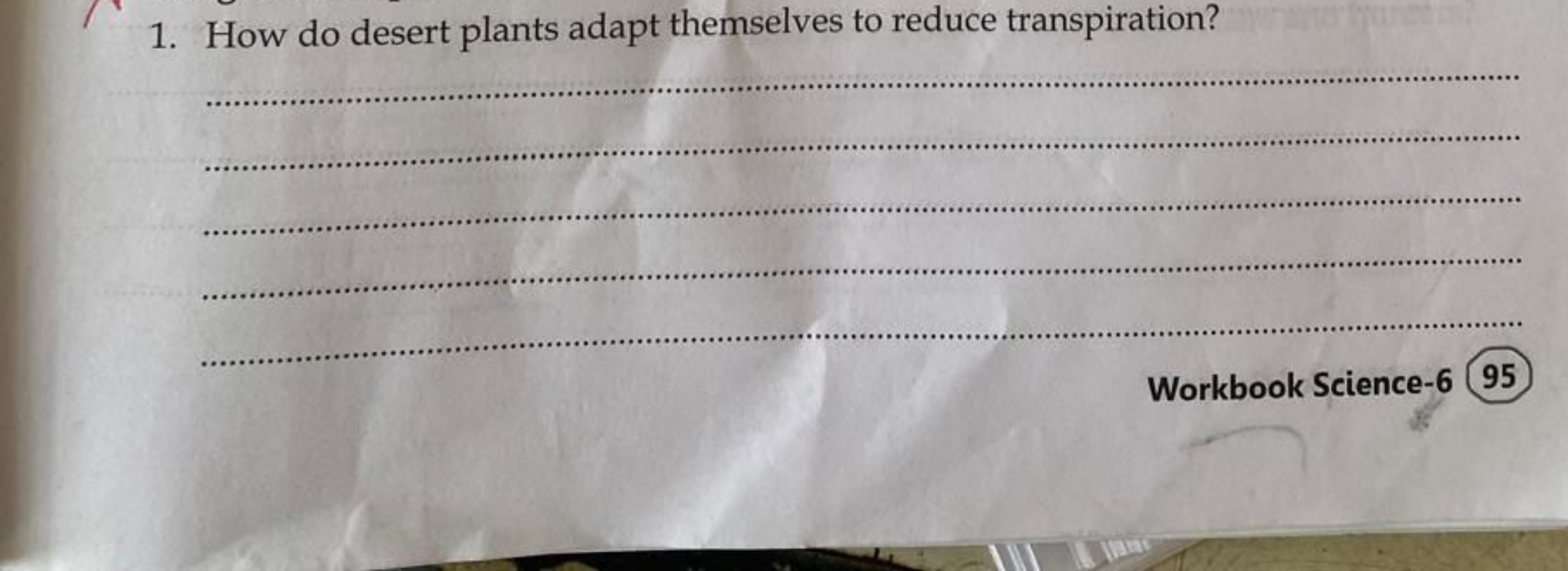 1. How do desert plants adapt themselves to reduce transpiration?
Work