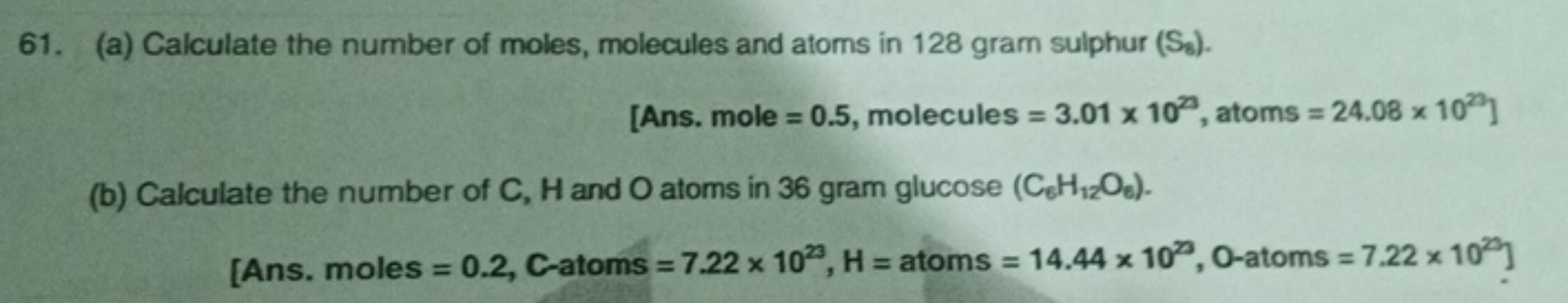 61. (a) Calculate the number of moles, molecules and atoms in 128 gram