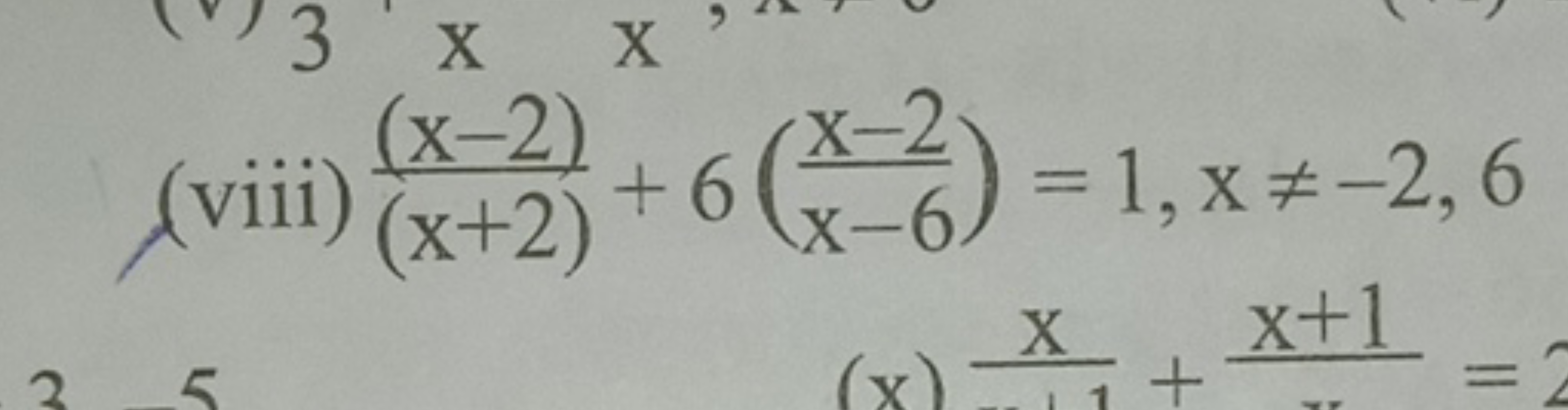 (viii) (x+2)(x−2)​+6(x−6x−2​)=1,x=−2,6