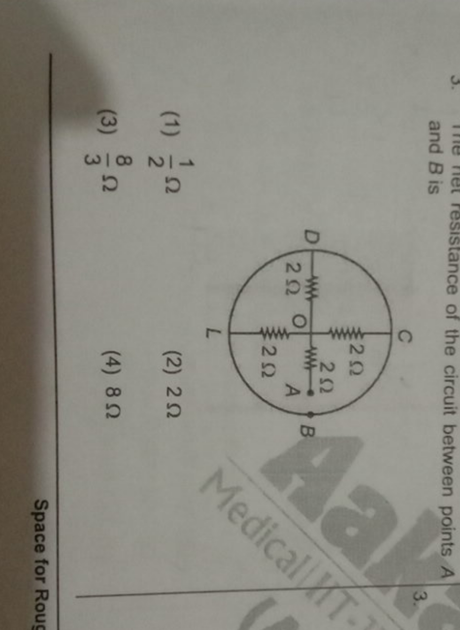 and B is
resistance of the circuit between points A
(1) 21​Ω
(2) 2Ω
(3