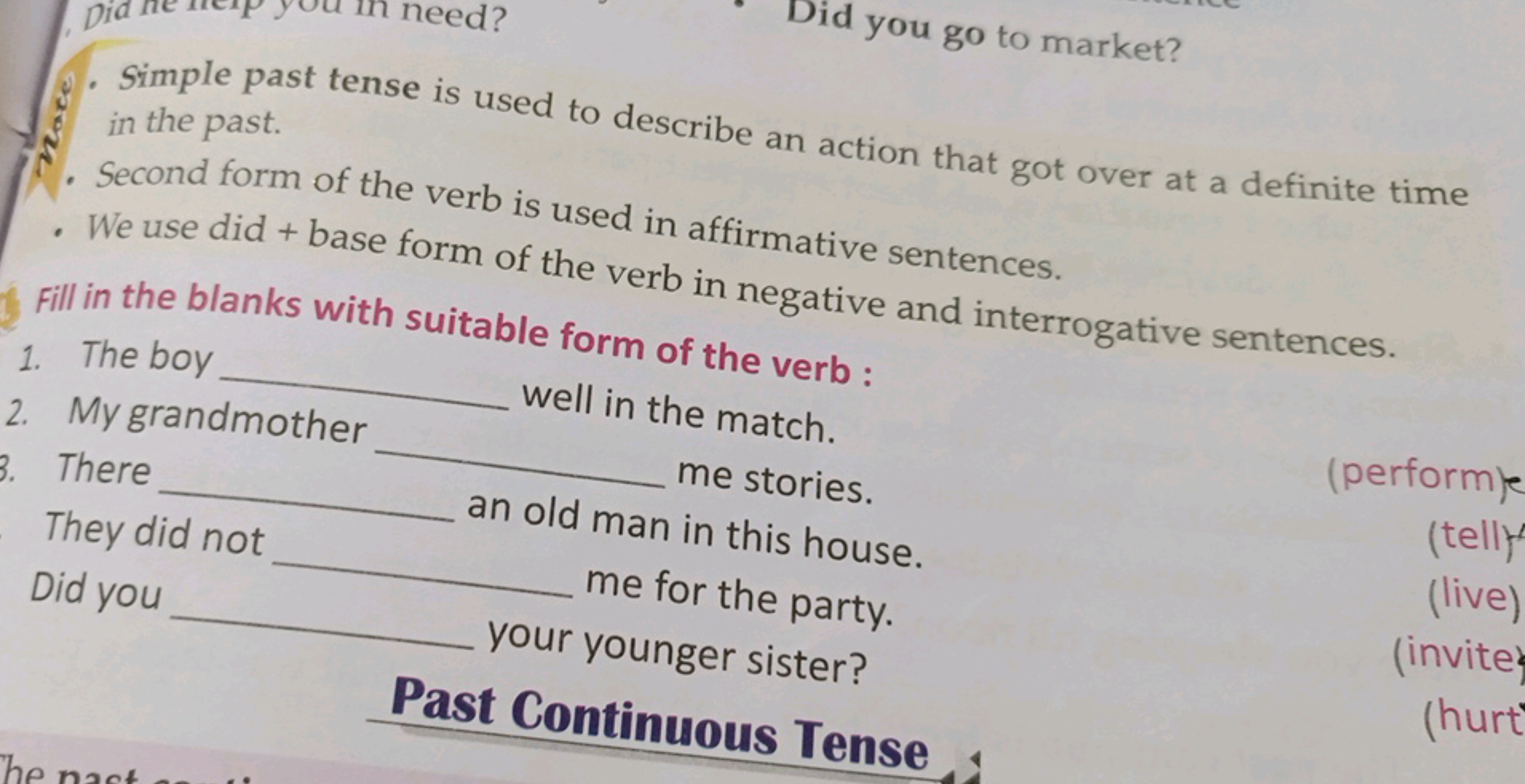 Did you go to market?
8. Simple past tense is used to describe an acti