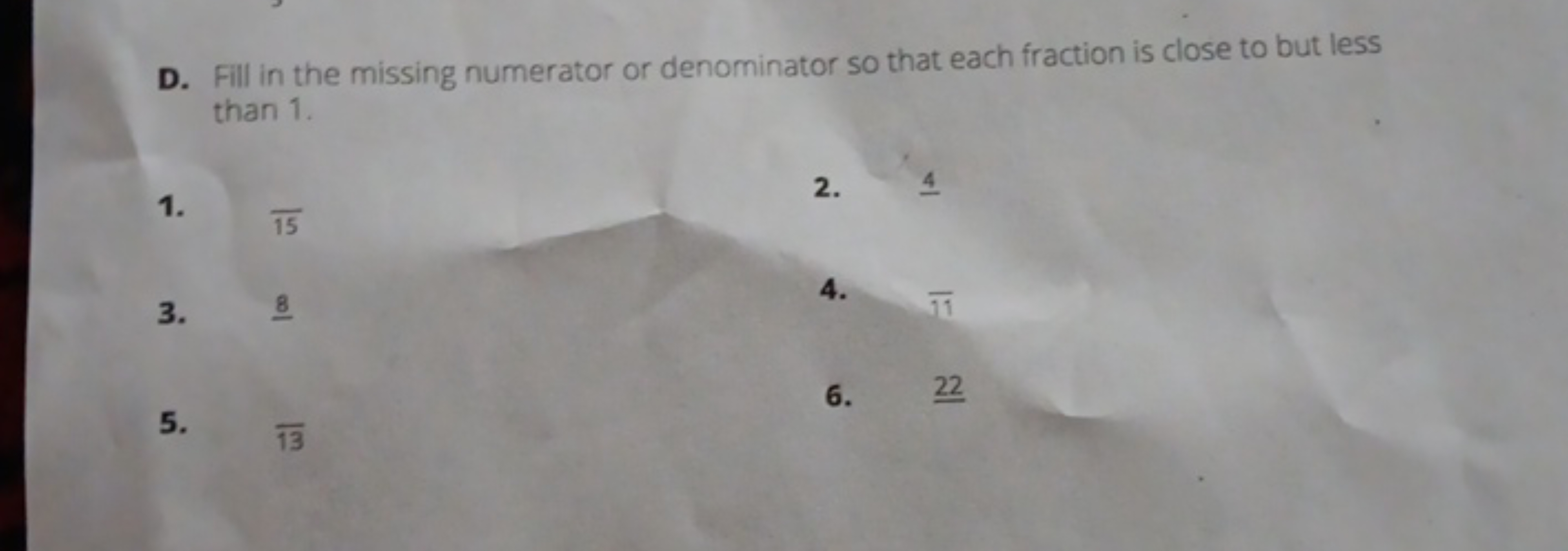 D. Fill in the missing numerator or denominator so that each fraction 