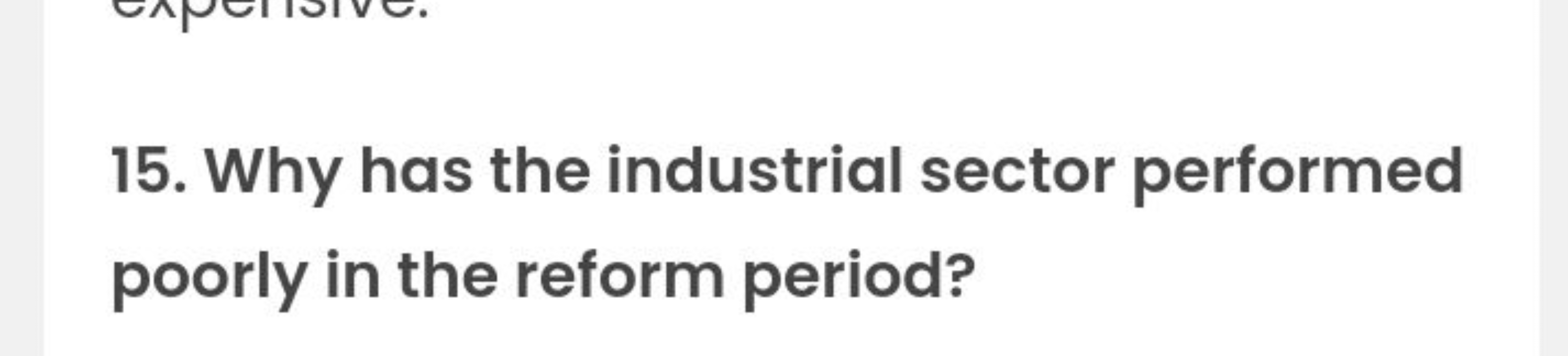 15. Why has the industrial sector performed poorly in the reform perio