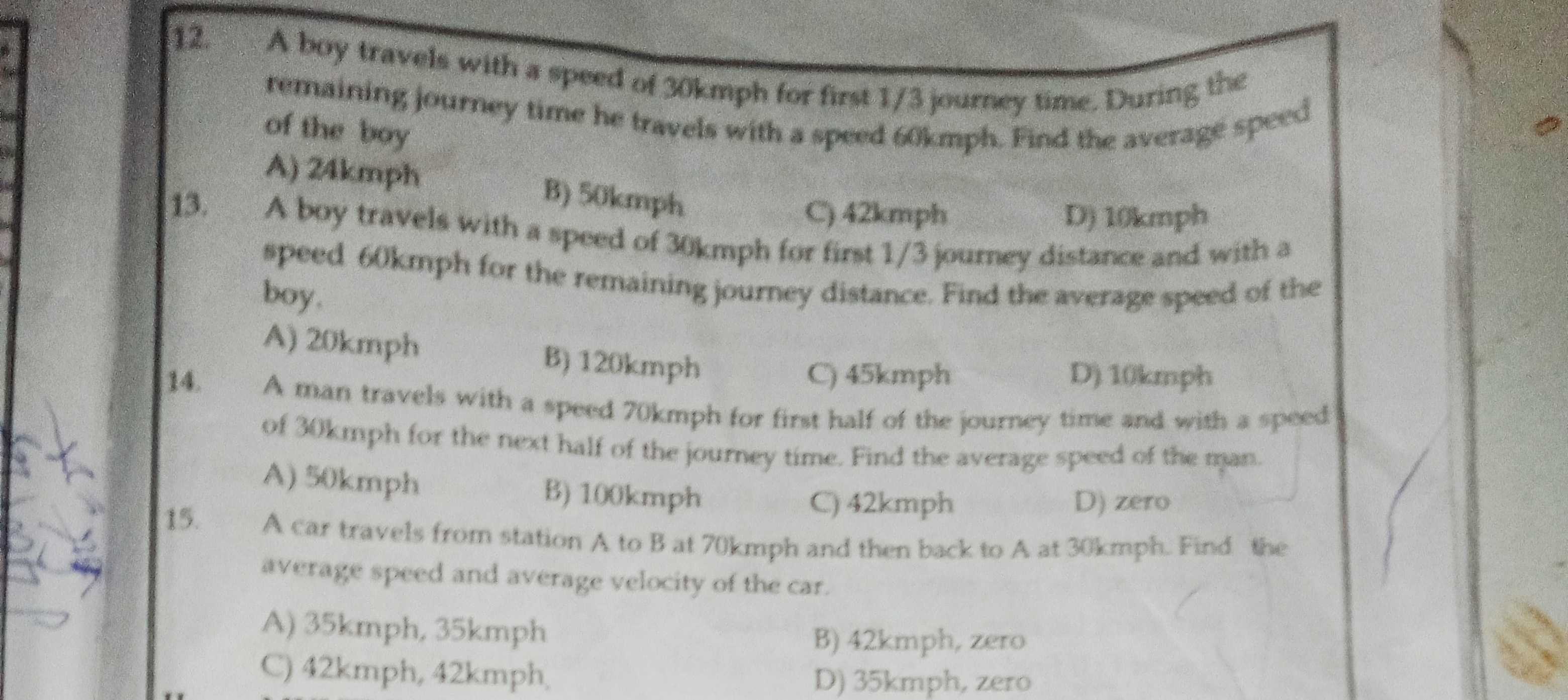 12. A boy travels with a speed of 30 km ph for first 1/3 journey time.