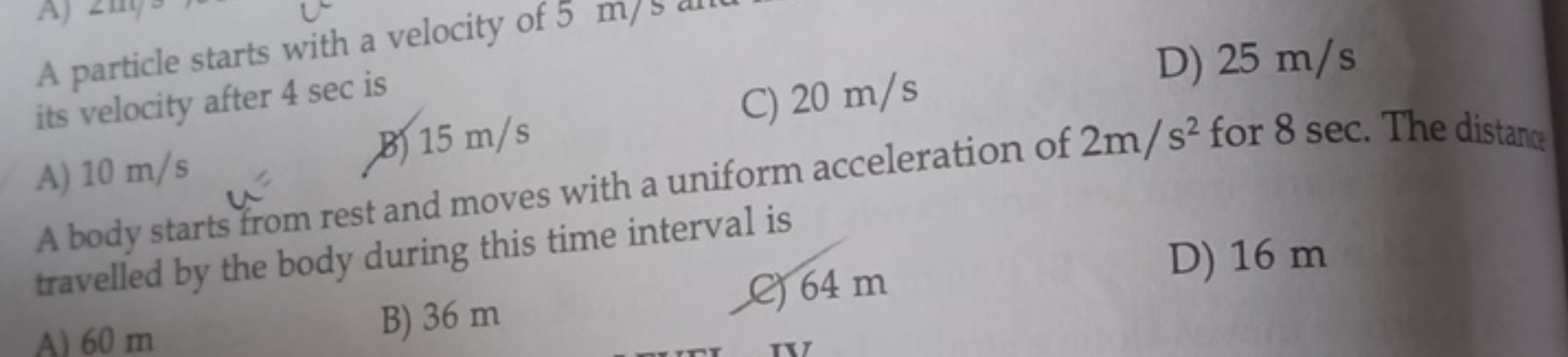 A particle starts with a velocity of 5 its velocity after 4 sec is
C) 