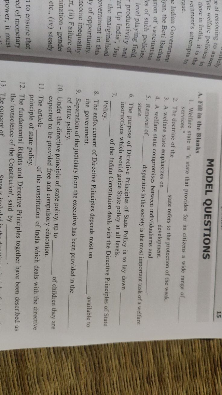 15
MODEL QUESTIONS
A. Fill in the Blanks
1. Welfare state is "a state 