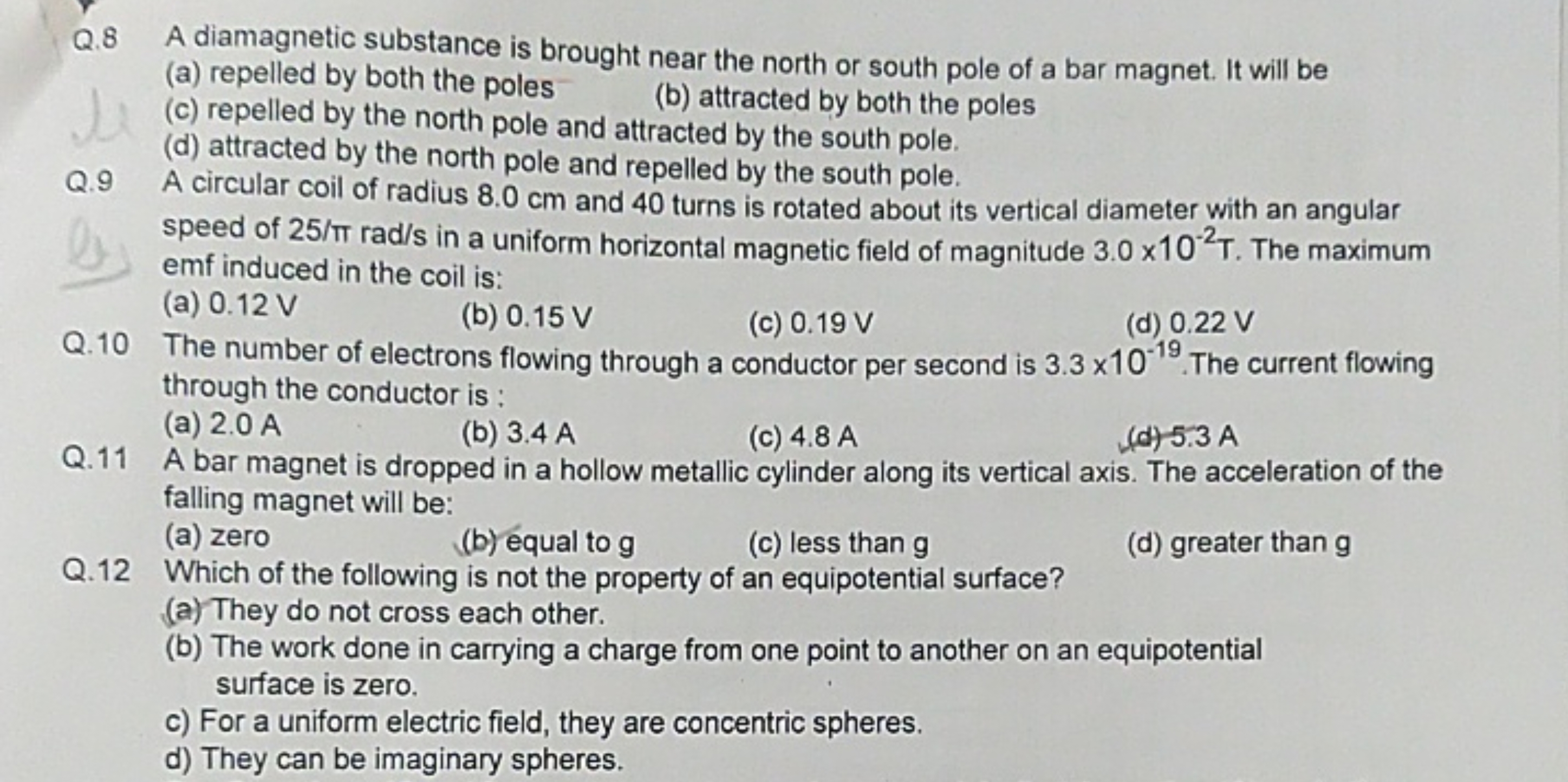 Q.8 A diamagnetic substance is brought near the north or south pole of