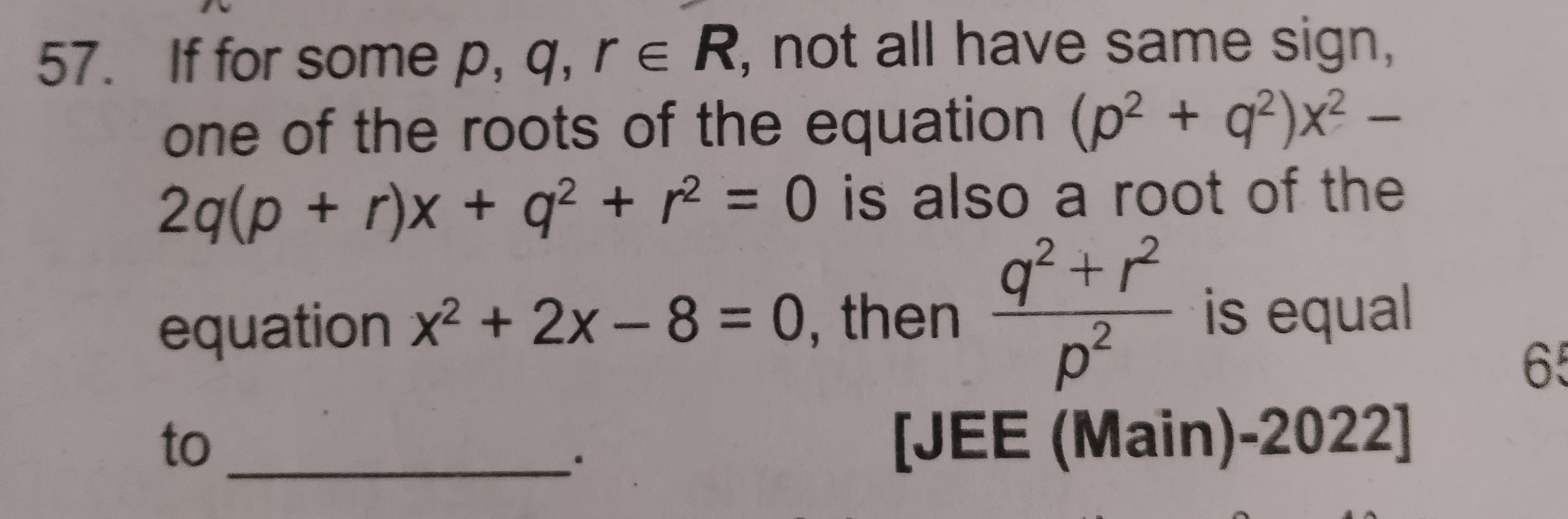 57. If for some p,q,r∈R, not all have same sign, one of the roots of t