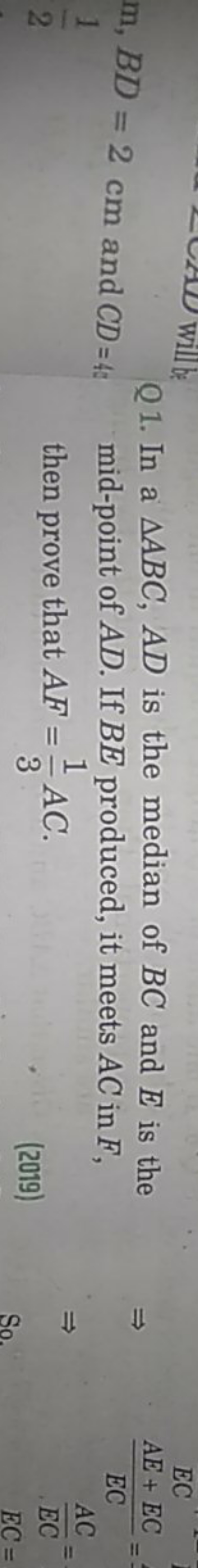 Q1. In a △ABC,AD is the median of BC and E is the mid-point of AD. If 