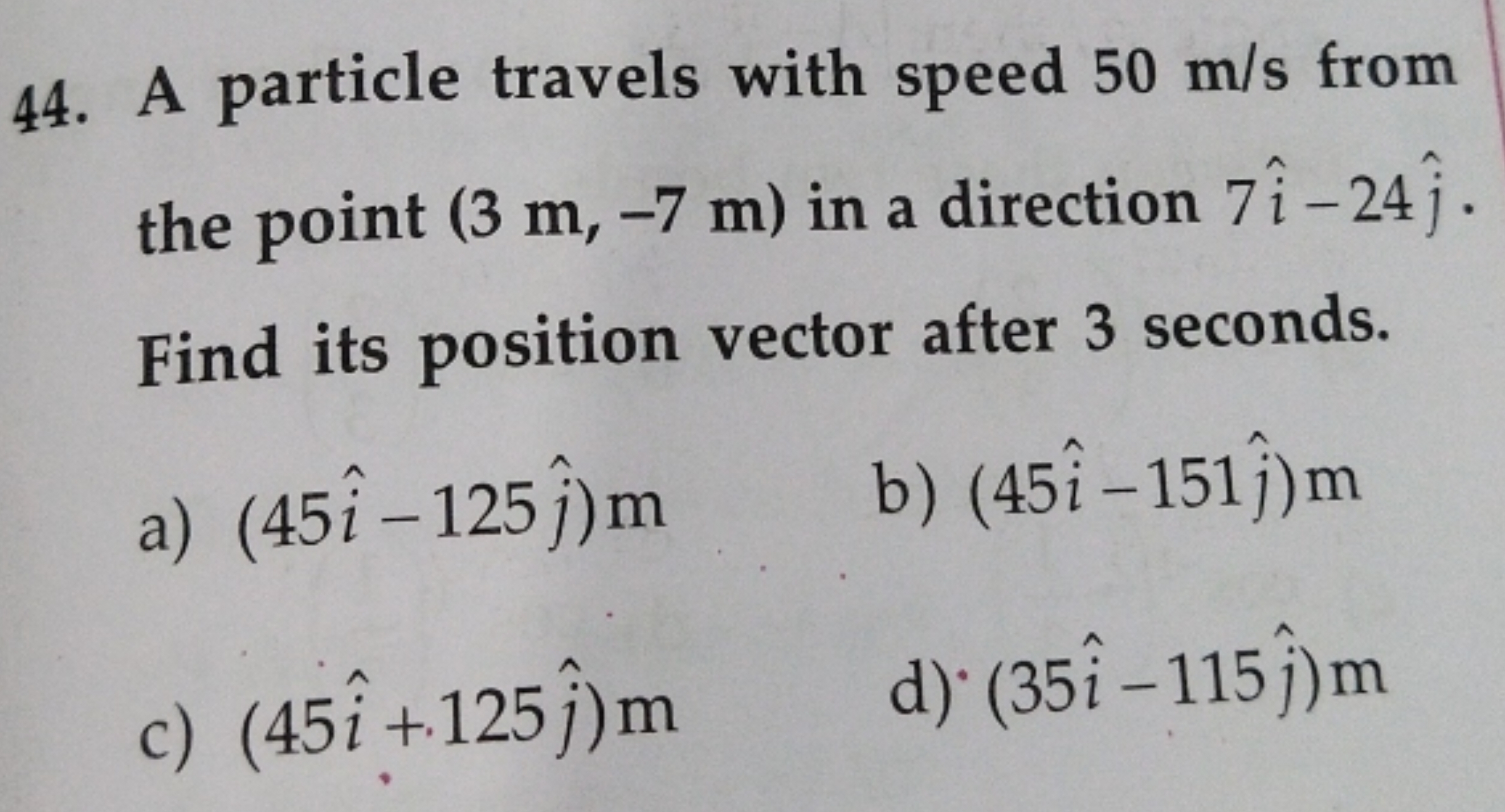 44. A particle travels with speed 50 m/s from the point (3 m,−7 m) in 