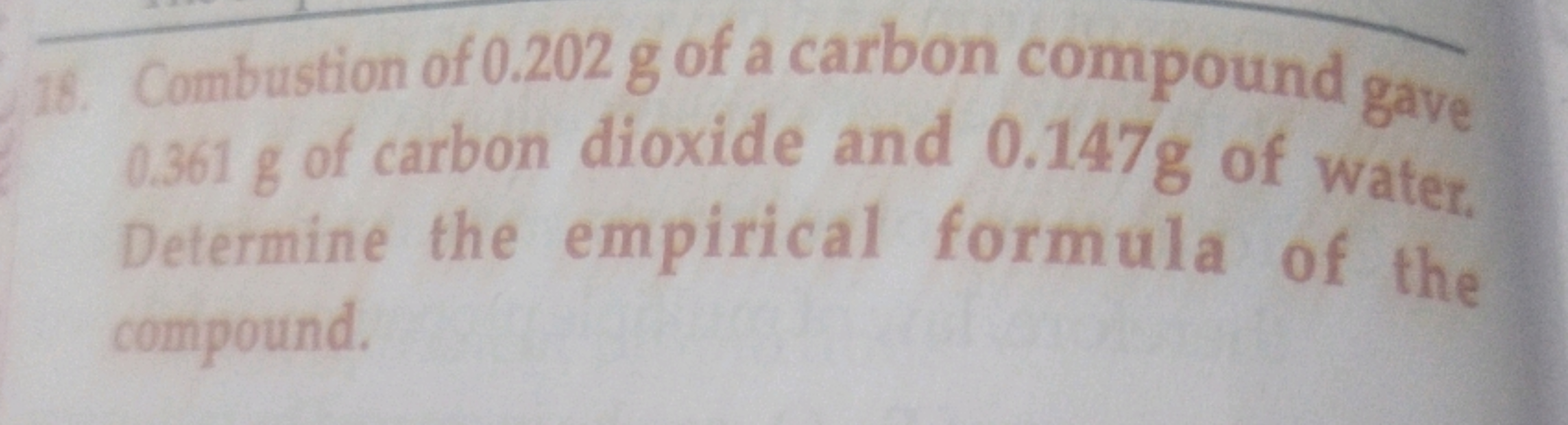 (18. Combustion of 0.202 g of a carbon compound gave 0.361 g of carbon