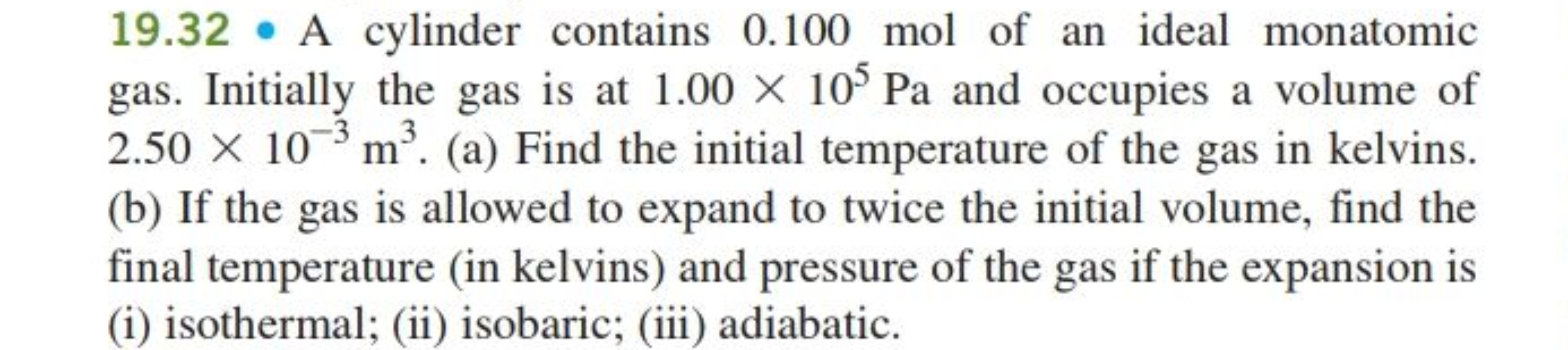 19.32 A cylinder contains 0.100 mol of an ideal monatomic gas. Initial