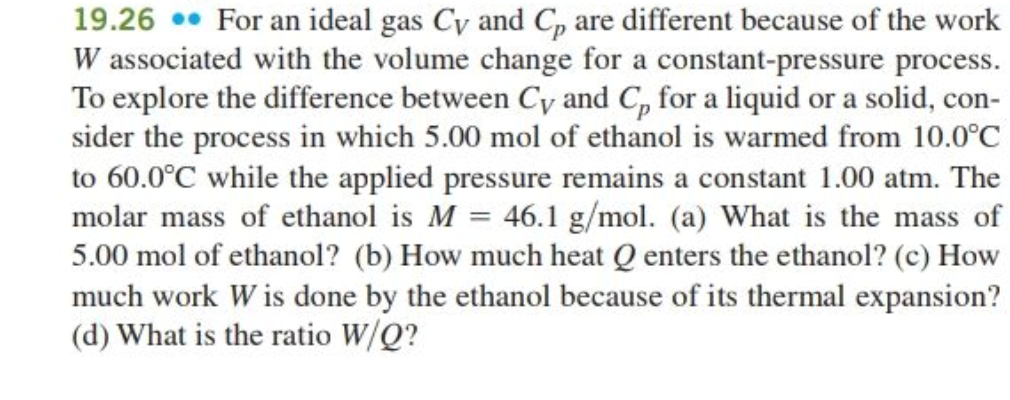 19.26∙ For an ideal gas CV​ and Cp​ are different because of the work 