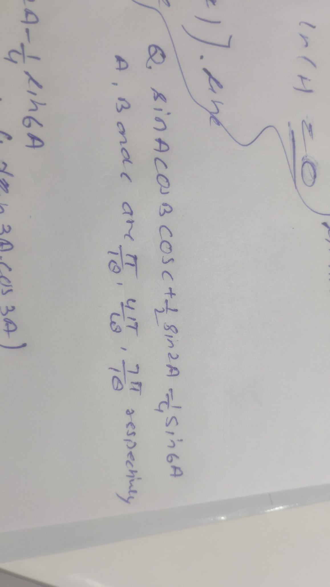 ln(H)=0
1). Ane
Q. sinAcosBcosC+21​sin2A=41​sin6A A,B and ar1θπ​,64π​,