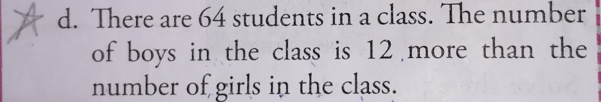 d. There are 64 students in a class. The number of boys in the class i