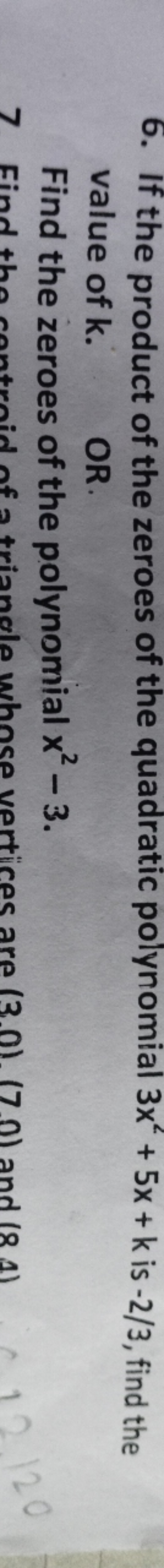 6. If the product of the zeroes of the quadratic polynomial 3x2+5x+k i