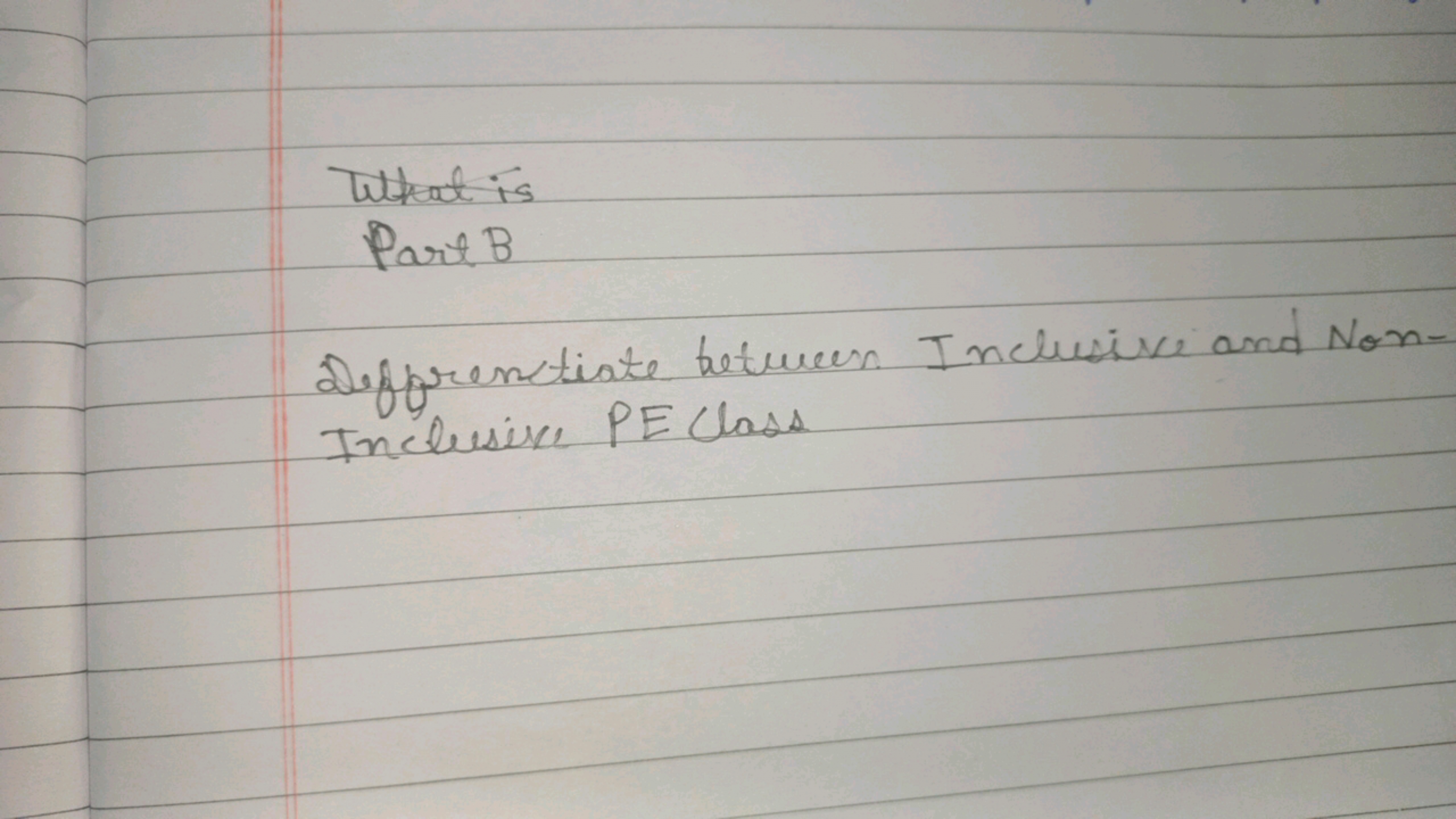 What is
Part B
Defprenctiate between. Inclusive and NonInclusive PE Cl