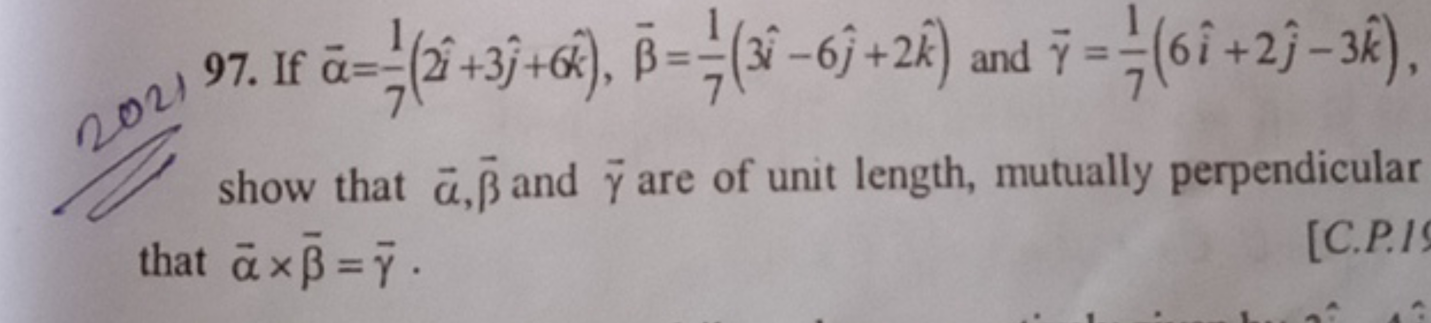 97. If α=71​(2i^+3j^​+6k^),β​=71​(3i^−6j^​+2k^) and γ​=71​(6i^+2j^​−3k