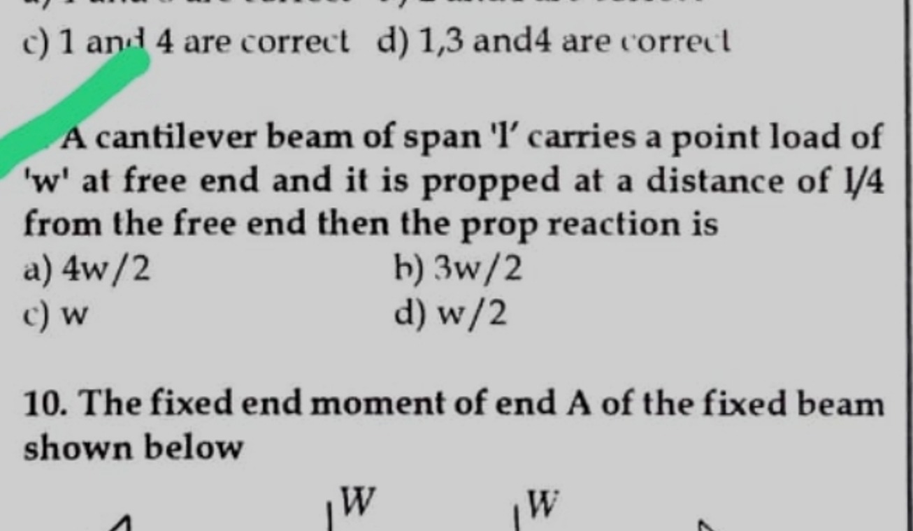 c) 1 and 4 are correct
d) 1,3 and 4 are correct

A cantilever beam of 