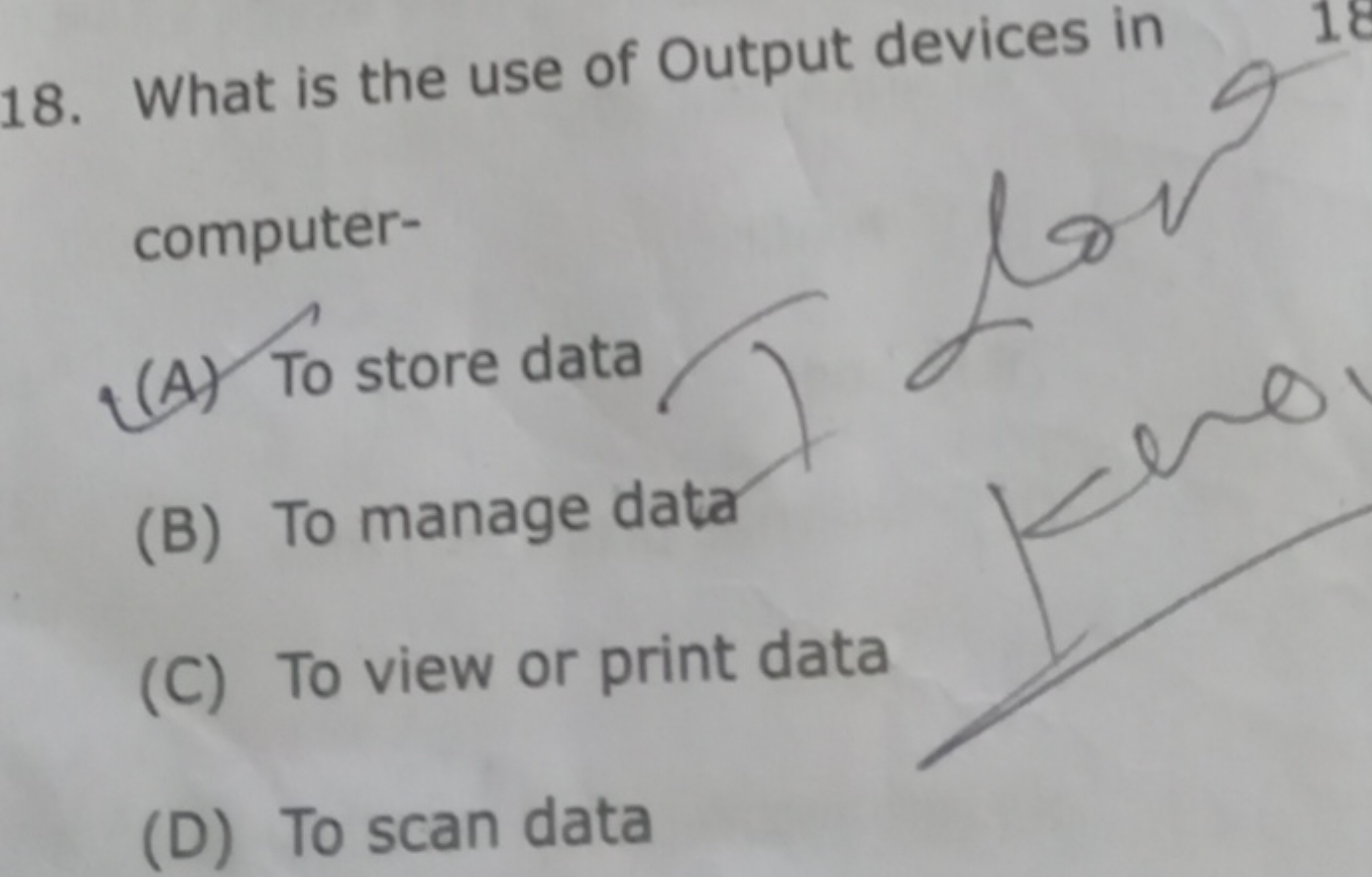 18. What is the use of Output devices in computer-
(A) To store data
(