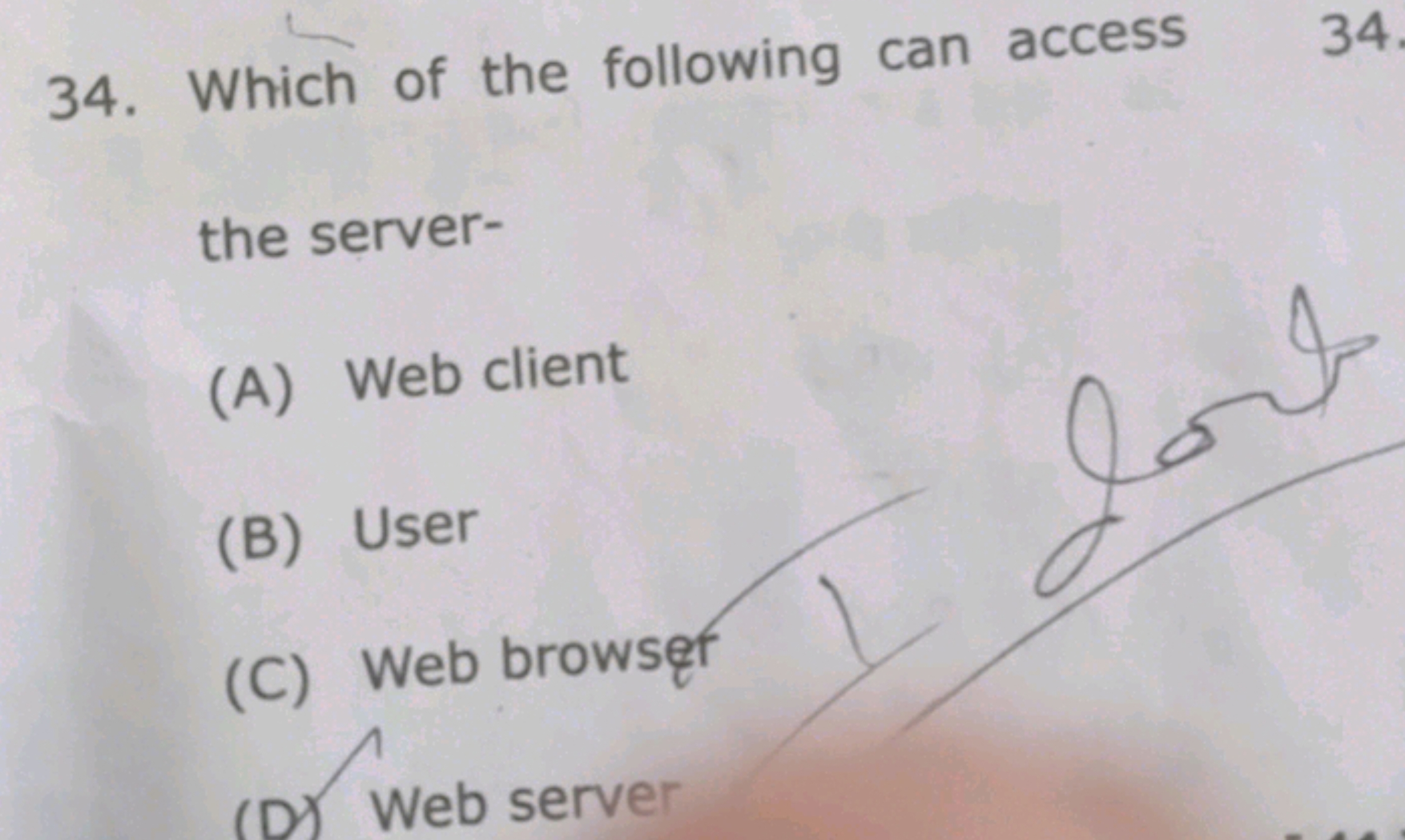 34. Which of the following can access
3
the server-
(A) Web client
(B)