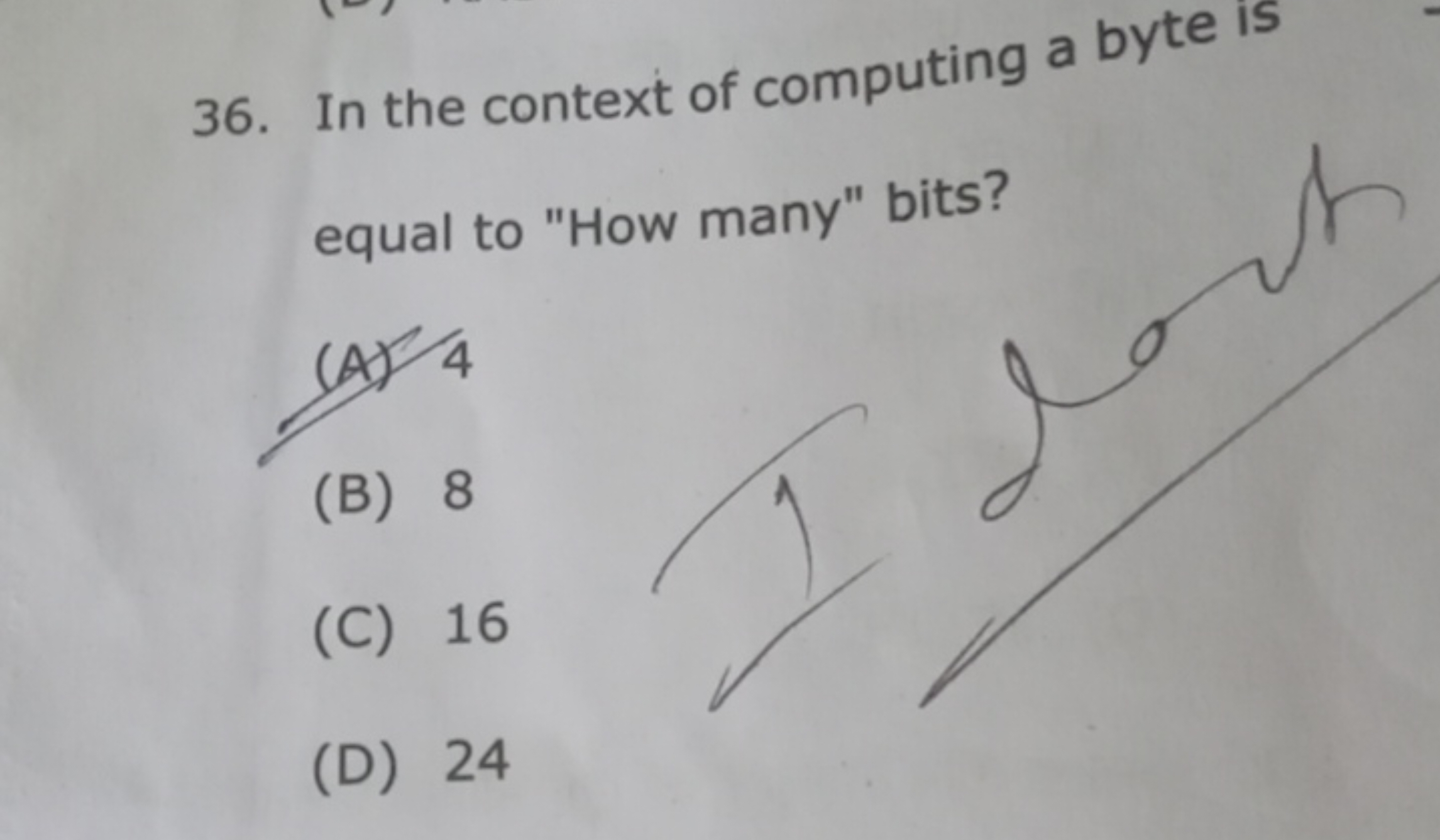 36. In the context of computing a byte is equal to "How many" bits?
(A