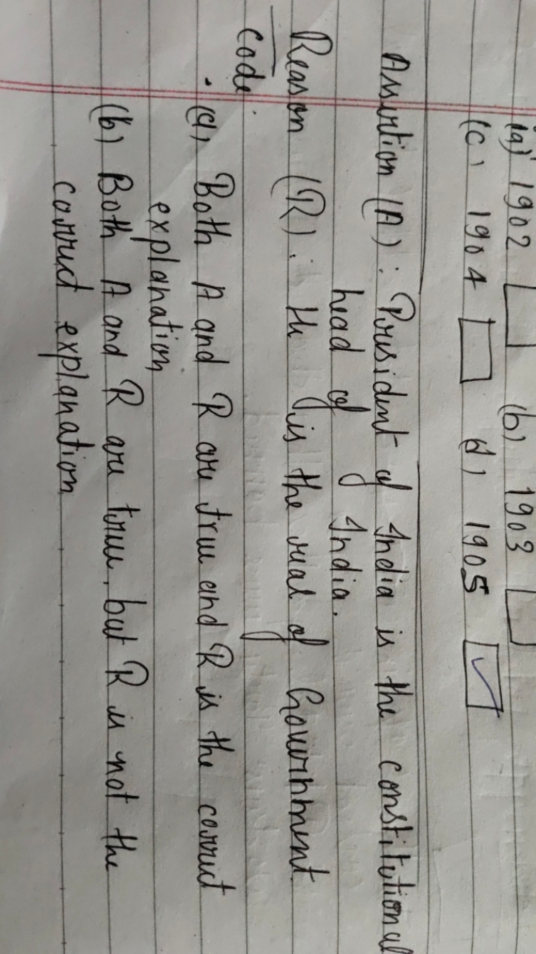 (a) 1902
(b) 1903
(c) 1904 □ (d) 1905

Assertion (A): President of Ind