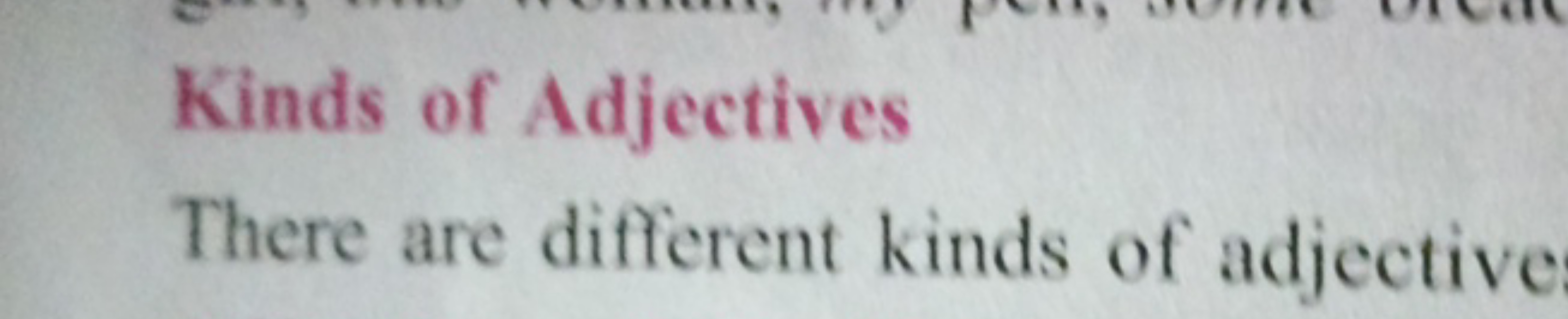 Kinds of Adjectives
There are different kinds of adjective