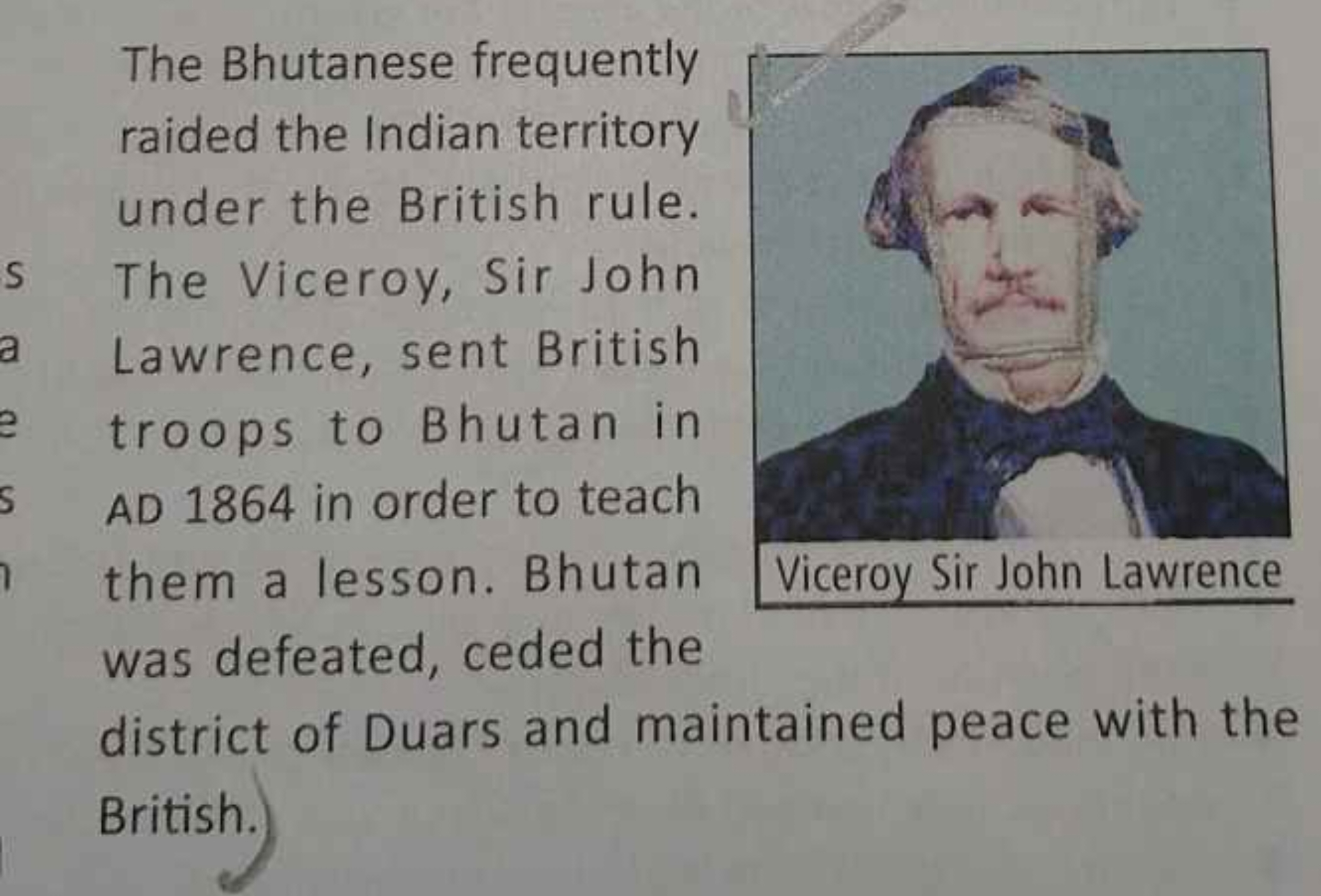 The Bhutanese frequently raided the Indian territory under the British