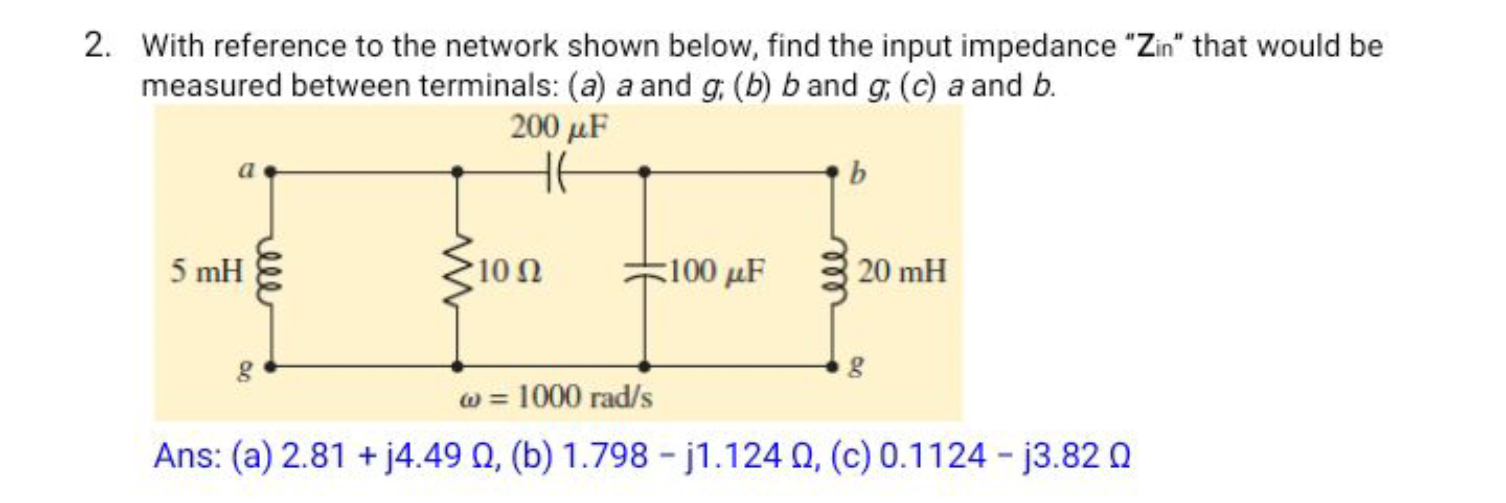 2. With reference to the network shown below, find the input impedance