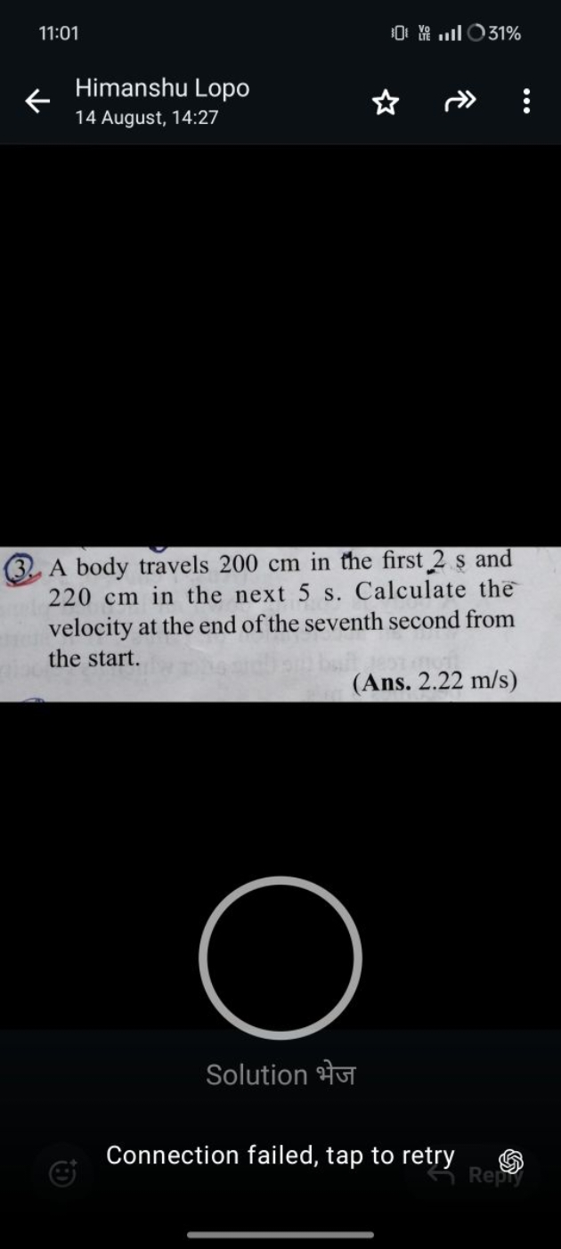 11:01
Himanshu Lopo
14 August, 14:27
(3) A body travels 200 cm in the 