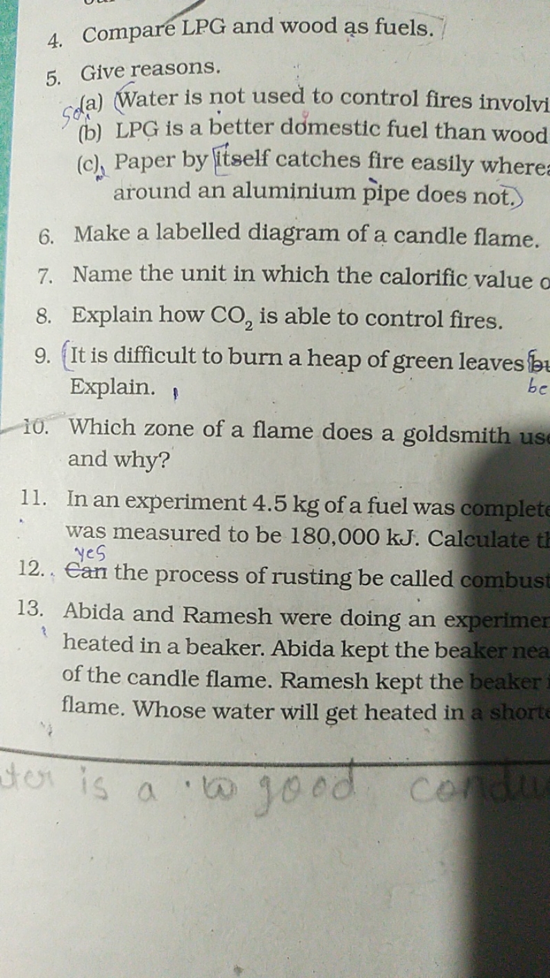 4. Compare LPG and wood as fuels.
5. Give reasons.
(a) Water is not us