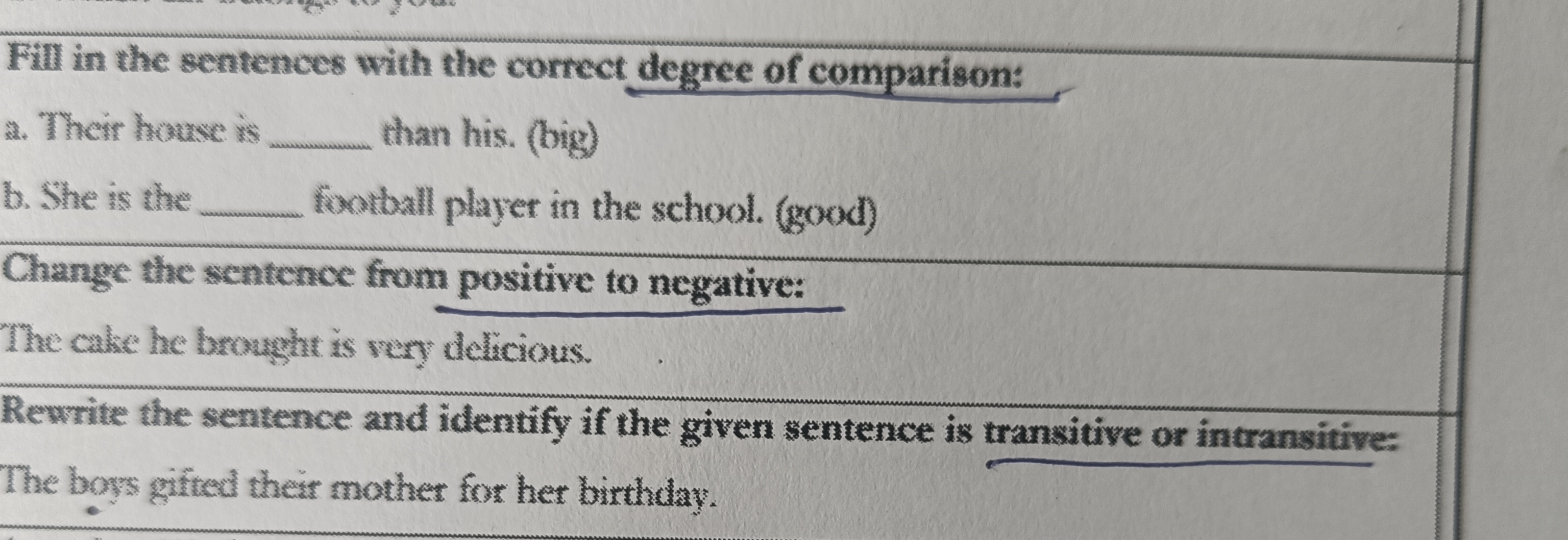 Fill in the sentences with the correct degree of comparison:
a. Their 