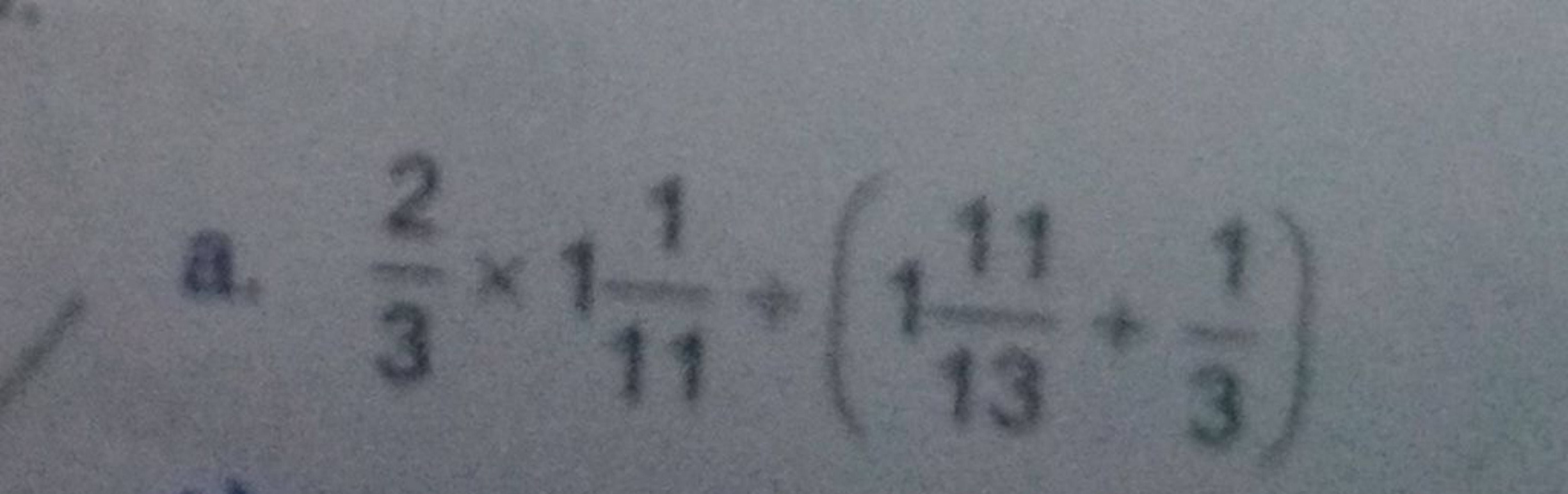 a. 32​×1111​+(11311​+31​)