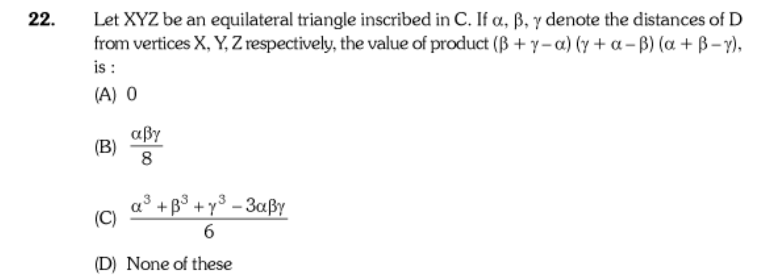 22. Let XYZ be an equilateral triangle inscribed in C. If α,β,γ denote