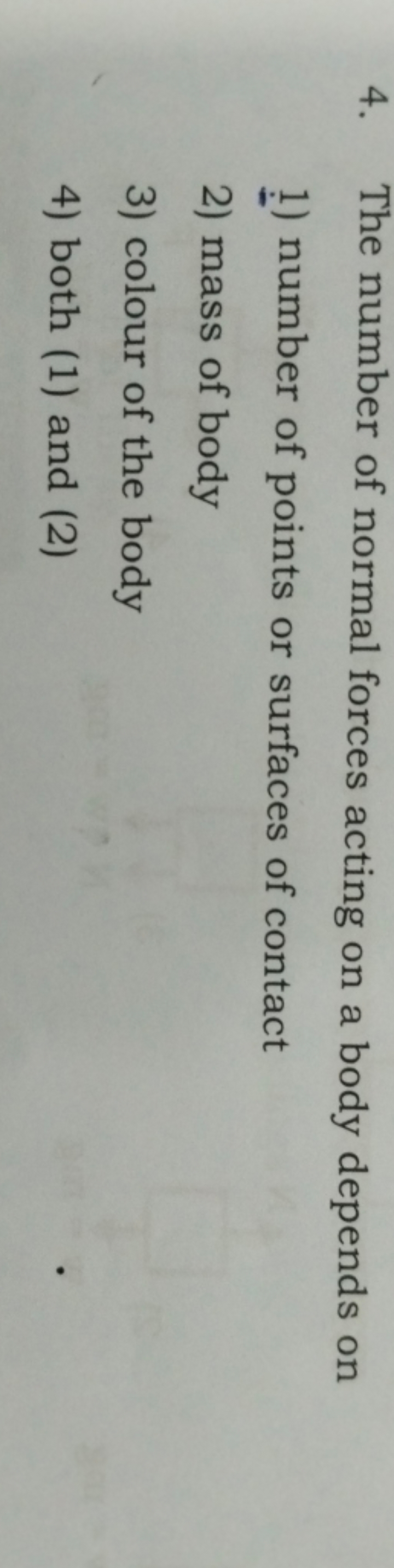 4. The number of normal forces acting on a body depends on
−1​ ) numbe