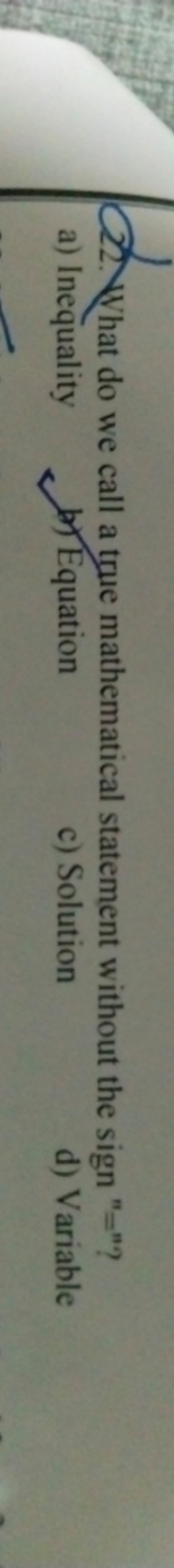 22. What do we call a true mathematical statement without the sign "="