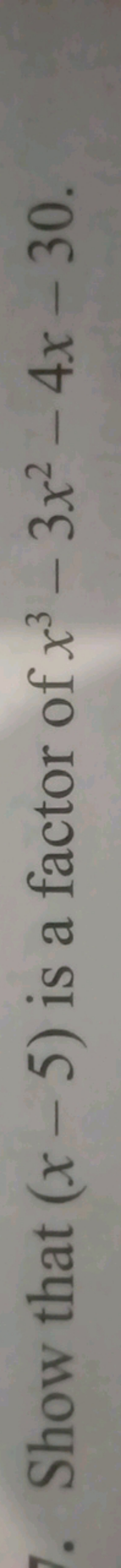 Show that (x−5) is a factor of x3−3x2−4x−30