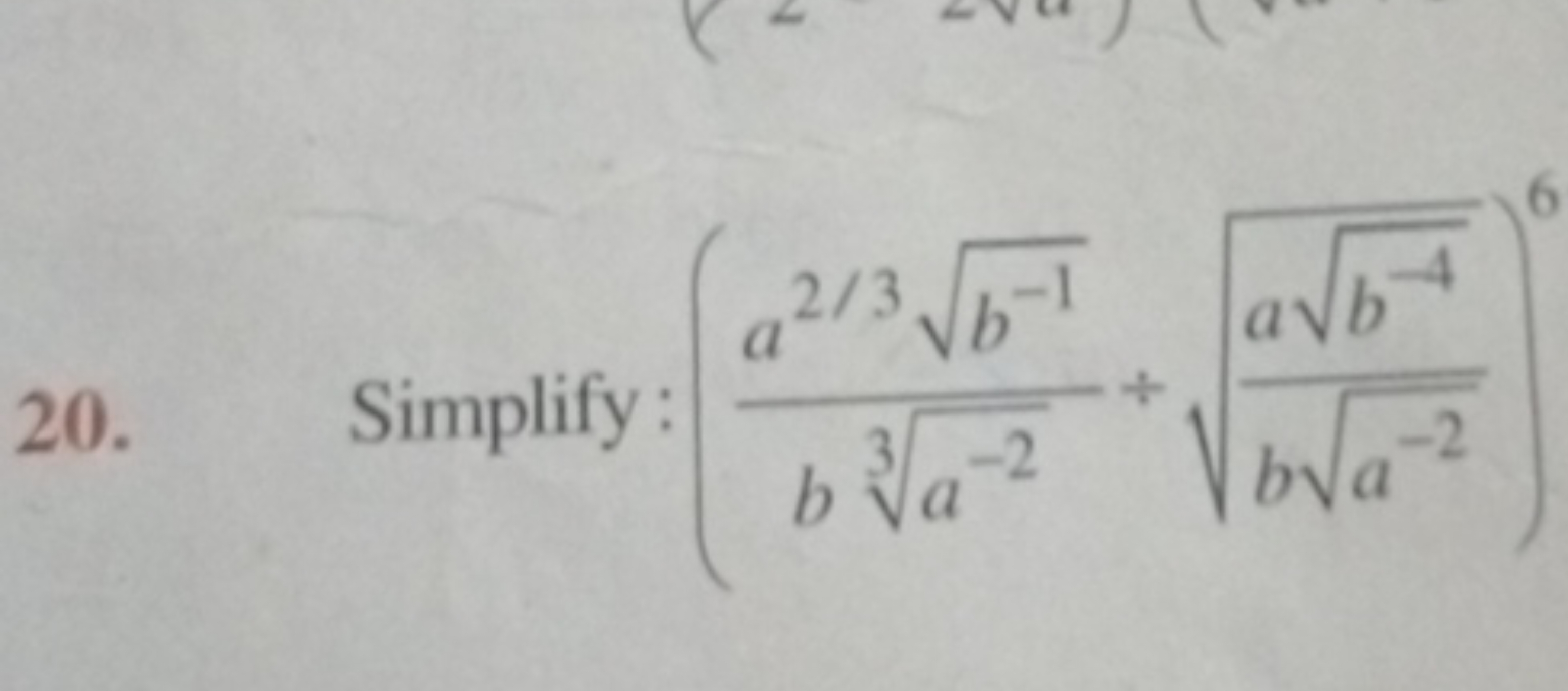 20. Simplify : (b3a−2​a2/3b−1​​÷ba−2​ab−4​​​)6