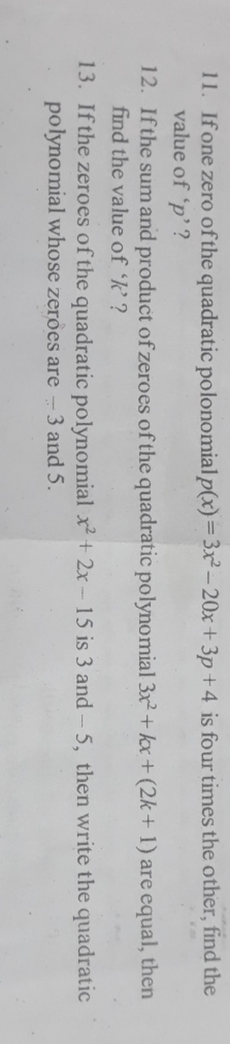 11. If one zero of the quadratic polonomial p(x)=3x2−20x+3p+4 is four 