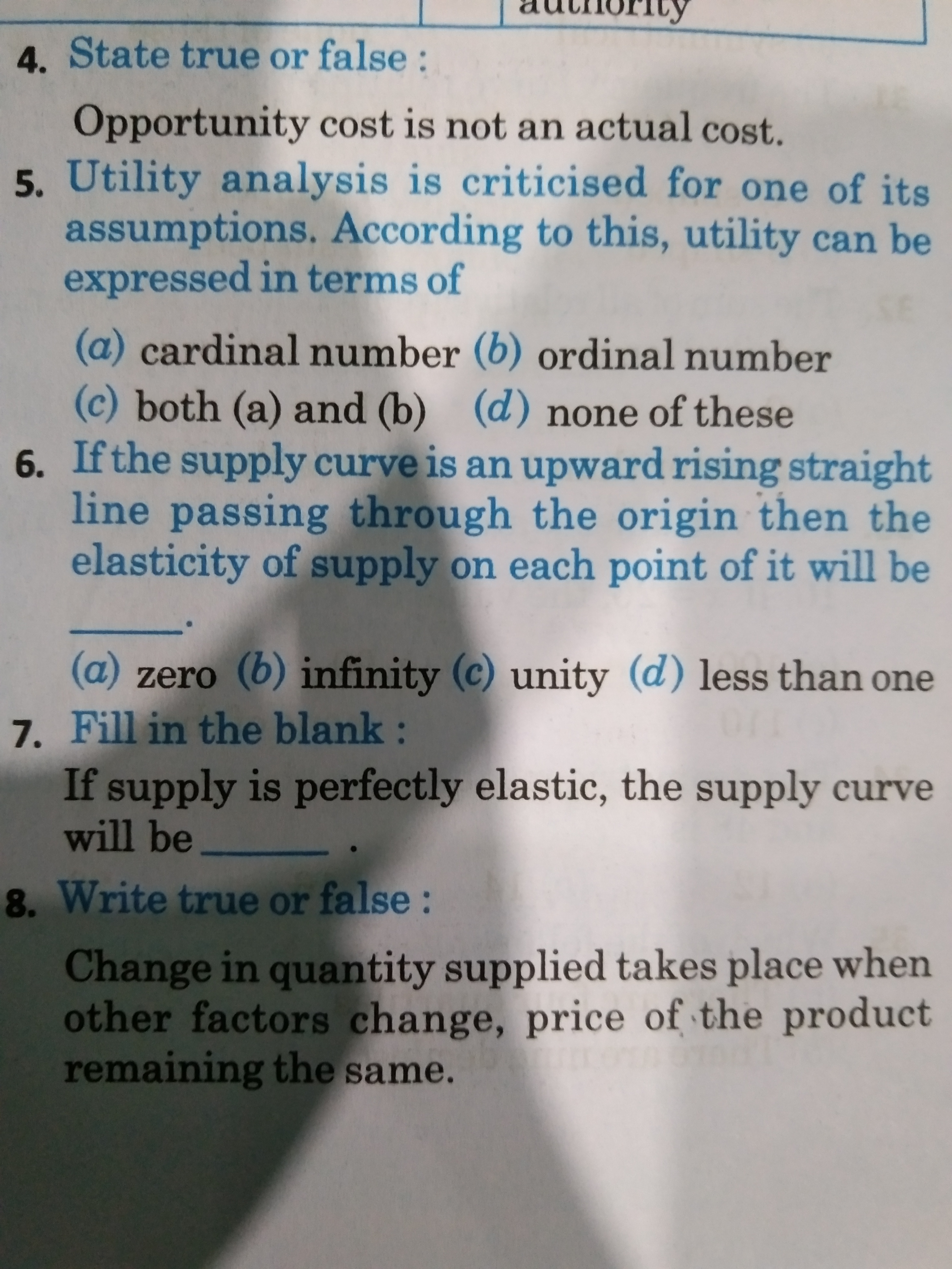 4. State true or false:
Opportunity cost is not an actual cost.
5. Uti