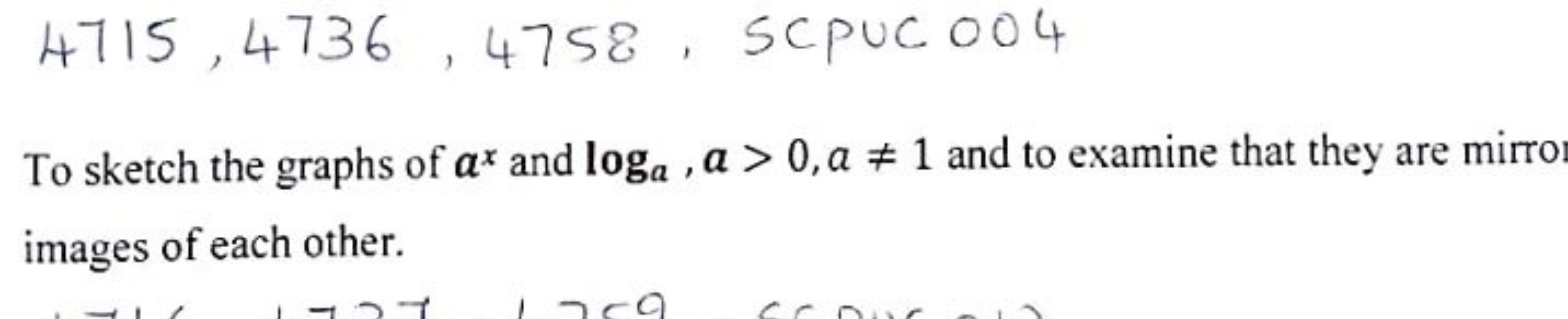 4715,4736,4758, SCPUCOO4 

To sketch the graphs of ax and loga​,a>0,a